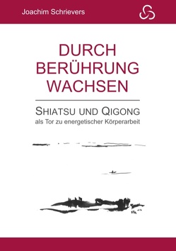 Durch Berührung wachsen von Schrievers,  Joachim