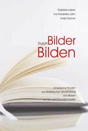 Durch Bilder bilden von Danner,  Antje, Jahn,  Ina Friederike, Lieber,  Gabriele