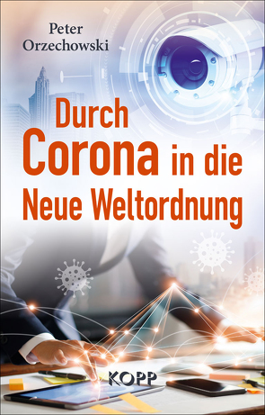 Durch Corona in die Neue Weltordnung von Orzechowski,  Peter