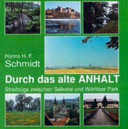 Durch das alte Anhalt von Grosse,  Gerald, Schmidt,  Hanns H