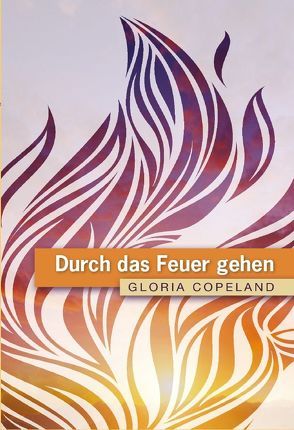 Durch das Feuer gehen von Copeland,  Gloria