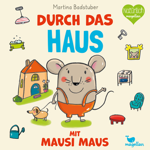 Durch das Haus mit Mausi Maus von Badstuber,  Martina