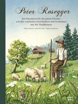 Durch das Jahr mit Peter Rosegger. Ein Hausbuch für die ganze Familie von Ammerer,  Karin, Berendt,  Raphaela