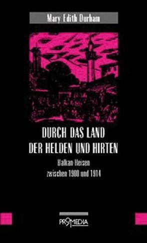 Durch das Land der Helden und Hirten von Durham,  Mary E, Gashi,  Dardan, Habinger,  Gabriele, Kohl,  Christine von, Steiner,  Ingrid