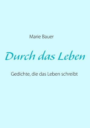 Durch das Leben von Bauer,  Marie