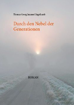 Durch den Nebel der Generationen von Engelhardt,  Thomas Georg Imanuel