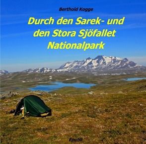 Durch den Sarek- und den Stora Sjöfallet Nationalpark von Kogge,  Berthold