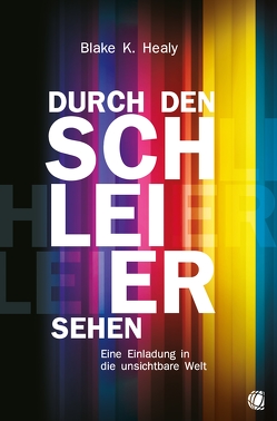 Durch den Schleier sehen von Healy,  Blake K.