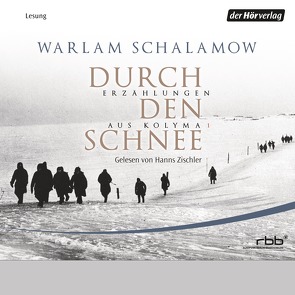 Durch den Schnee von Leupold,  Gabriele, Schalamow,  Warlam, Zischler,  Hanns