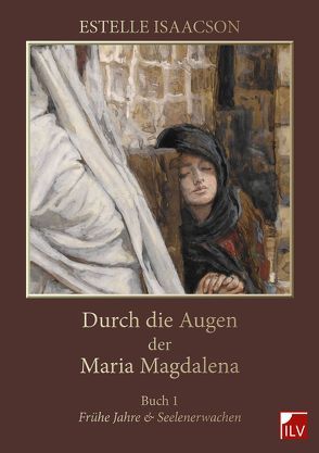 Durch die Augen der Maria Magdalena von Isaacson,  Estelle, Langen,  Heidi, Powell,  Robert