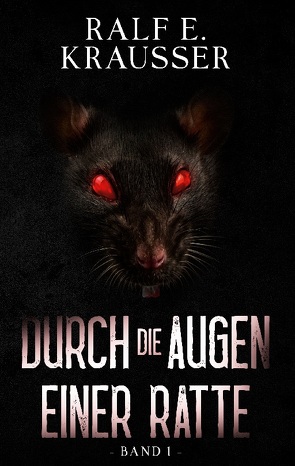 Durch die Augen einer Ratte von Krausser,  Ralf E.