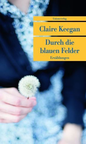 Durch die blauen Felder von Keegan,  Claire, Oeser,  Hans-Christian