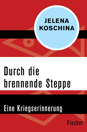 Durch die brennende Steppe von Koschina,  Jelena, Nitschke,  Annelore