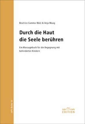 Durch die Haut die Seele berühren von Gamma-Walz,  Beatrice, Maag,  Anja