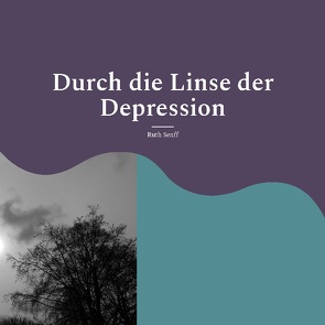 Durch die Linse der Depression von Senff,  Ruth