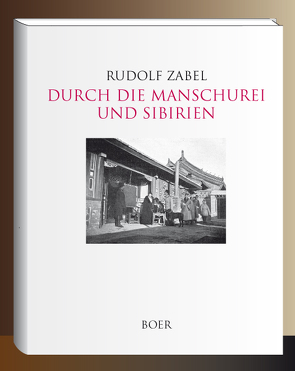 Durch die Manschurei und Sibirien von Zabel,  Rudolf