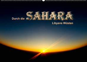 Durch die SAHARA – Libyens Wüsten (Wandkalender 2023 DIN A2 quer) von DGPh, Stephan,  Gert