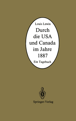 Durch die USA und Canada im Jahre 1887 von Holmstedt,  Bo, Lewin,  Louis, Lohs,  Karlheinz