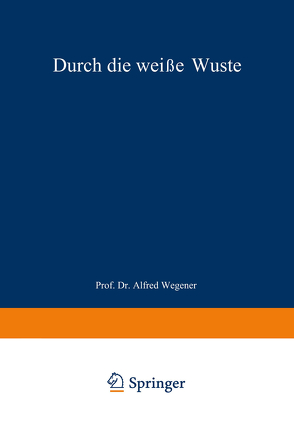 Durch die weiße Wüste von Koch,  J. P., Wegener,  Alfred