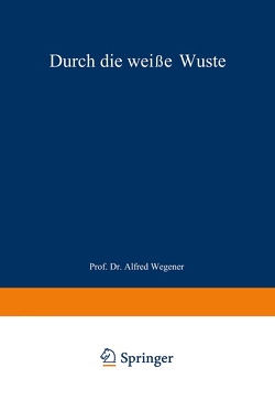 Durch die weiße Wüste von Koch,  J. P., Wegener,  Alfred