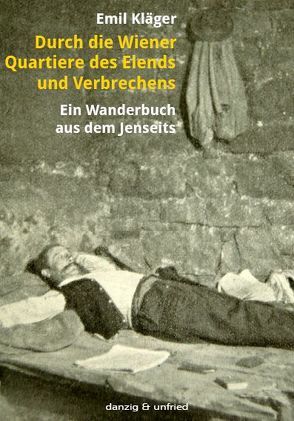 Durch die Wiener Quartiere des Elends und Verbrechens von Drawe,  Hermann, Grabovszki,  Ernst, Kläger,  Emil