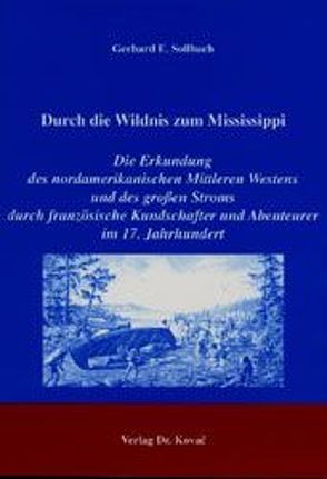 Durch die Wildnis zum Mississippi von Sollbach,  Gerhard E