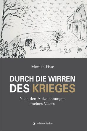 Durch die Wirren des Krieges von Fisse,  Monika