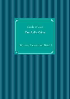 Durch die Zeiten von Wielert,  Gisela