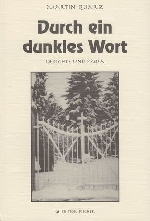 Durch ein dunkles Wort von Quarz,  Martin