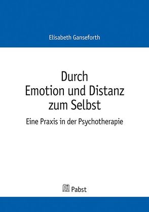 Durch Emotion und Distanz zum Selbst von Ganseforth,  Elisabeth