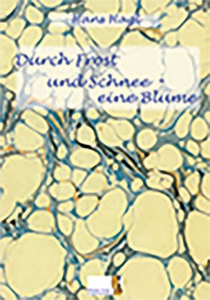 Durch Frost und Schnee – eine Blume von Hagl,  Hans