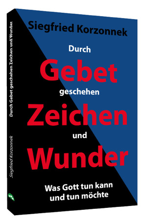 Durch Gebet geschehen Zeichen und Wunder von Korzonnek,  Siegfried