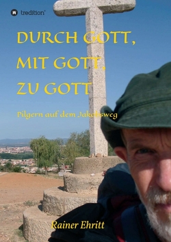 Durch Gott, mit Gott, zu Gott von Ehritt,  Dr. Rainer