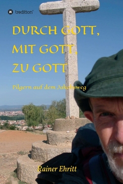 Durch Gott, mit Gott, zu Gott von Ehritt,  Dr. Rainer