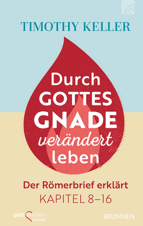 Durch Gottes Gnade verändert leben von Keller,  Timothy, Lux,  Friedemann