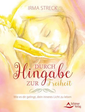 Durch Hingabe zur Freiheit von Streck,  Irma
