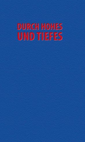 Durch Hohes und Tiefes von Eckert,  Eugen, Krämer,  Friedrich, Plisch,  Uwe-Karsten