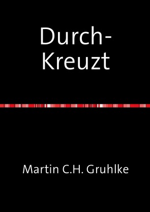 Durch-Kreuzt von Gruhlke,  Martin