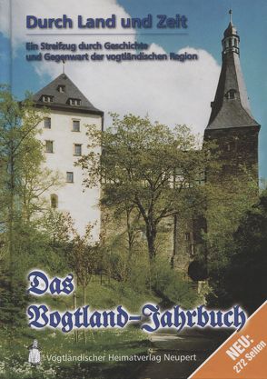 Durch Land und Zeit. Das Vogtland Jahrbuch. Ein Streifzug durch Geschichte… / Durch Land und Zeit von Röder,  Curt