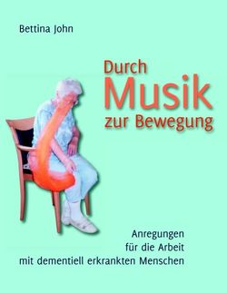 Durch Musik zur Bewegung von John,  Bettina