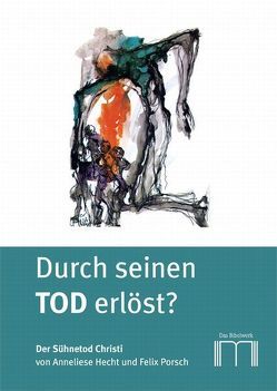 Durch seinen Tod erlöst? von Hecht,  Anneliese, Porsch,  Felix