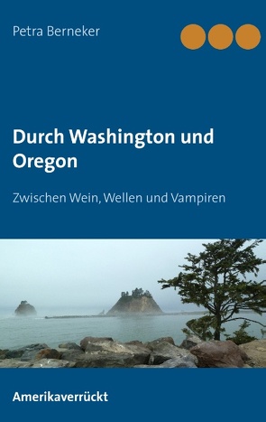 Durch Washington und Oregon von Berneker,  Petra