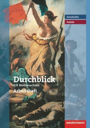 Durchblick Geschichte und Politik – Ausgabe 2008 für Realschulen in Niedersachsen von Bahr,  Matthias, Brenneke,  Jutta, Giersberg,  Sonja, Hofemeister,  Uwe, Langer,  Klaus, Lücke,  Martin, Lüthgen-Frieß,  Ulrike, Maiwald,  Klaus, Oltmanns-Seebeck,  Jürgen, Pankratz,  Wolfgang, Tieke,  Ralf, Weiss,  Carmen