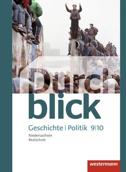 Durchblick Geschichte und Politik – Ausgabe 2015 für Realschulen in Niedersachsen von Bahr,  Matthias, Eßer,  Melanie, Hofemeister,  Uwe, Jahn,  Enrico, Lücke,  Martin, Lüthgen-Frieß,  Ulrike, Mucha,  Carmen