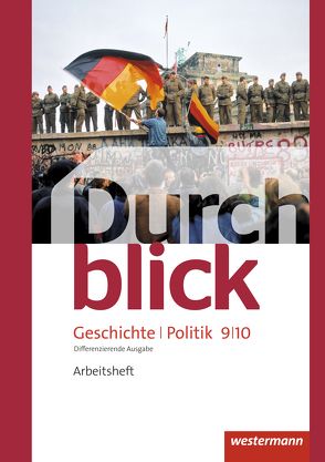 Durchblick Geschichte und Politik – differenzierende Ausgabe 2012 von Bahr,  Matthias, Eßer,  Melanie, Giersberg,  Sonja, Hofemeister,  Uwe, Langer,  Klaus, Lücke,  Martin, Lüthgen-Frieß,  Ulrike, Mucha,  Carmen, Tieke,  Ralf