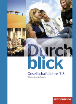 Durchblick Gesellschaftslehre – Differenzierende Ausgabe 2014 von Eßer,  Melanie, Giersberg,  Sonja, Grunemann,  Vera, Hofemeister,  Uwe, Langer,  Klaus, Lücke,  Martin, Lüthgen-Frieß,  Ulrike, Mucha,  Carmen, Peske,  Alrun, Tieke,  Ralf