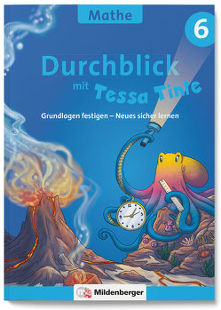 Durchblick in Mathematik 6 mit Tessa Tinte von Felten,  Jens, Felten,  Patricia