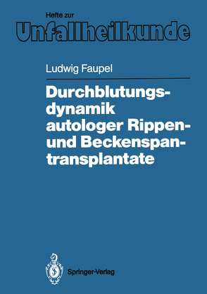 Durchblutungsdynamik autologer Rippen- und Beckenspantransplantate von Faupel,  Ludwig