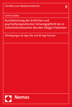 Durchbrechung der ärztlichen und psychotherapeutischen Schweigepflicht bei in sicherheitsrelevanten Berufen tätigen Patienten von Götze,  Corinna