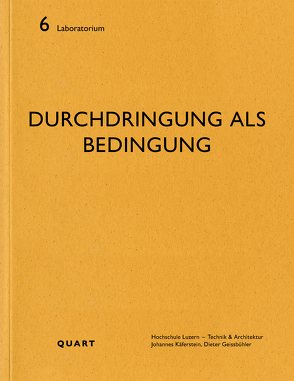 Durchdringung als Bedingung von Dufner,  Oliver, Flury,  Christoph, Geissbühler,  Dieter, Herres,  Uli, Hochschule Luzern – Technik und Architektur, Hustinx,  Charlotte, Käferstein,  Johannes, Kuhn,  Andrea, Kunz,  Stefan, Rinke,  Mario, Sigrist,  Viktor, Teutsch,  Uwe, Tschuppert,  Daniel, Wettstein,  Felix, Wieser,  Christoph